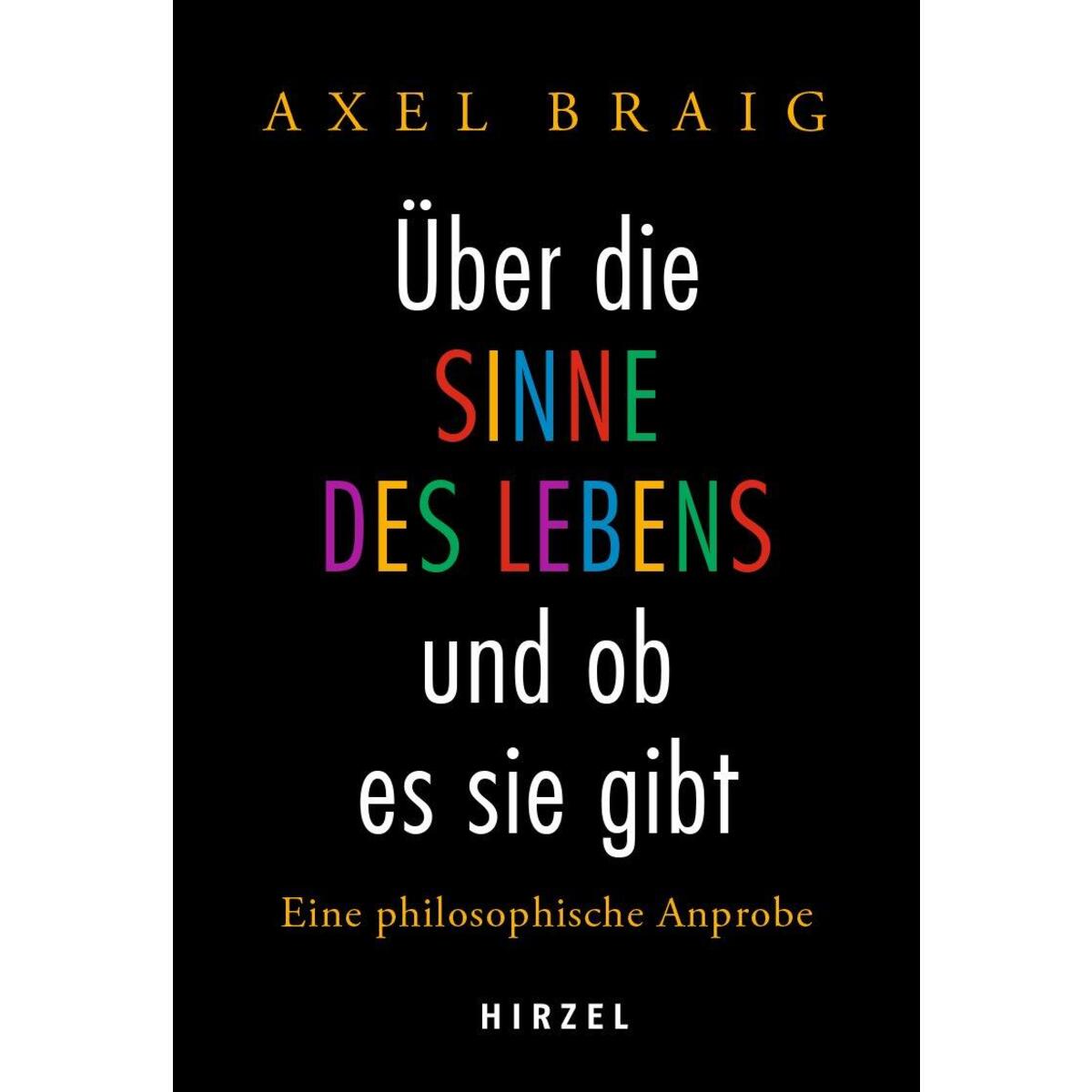 Über die Sinne des Lebens und ob es sie gibt von Hirzel S. Verlag