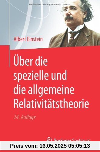 Über die Spezielle und die Allgemeine Relativitätstheorie (German Edition)