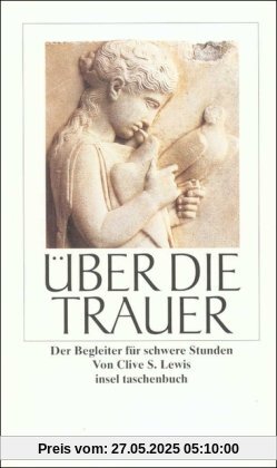 Über die Trauer: Der Begleiter für schwere Stunden (insel taschenbuch)