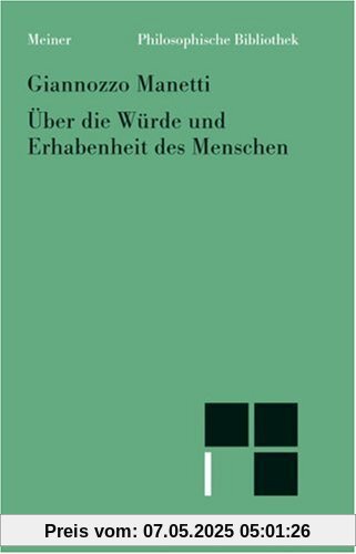 Über die Würde und Erhabenheit des Menschen: (De dignitate et excellentia hominis) (Philosophische Bibliothek)