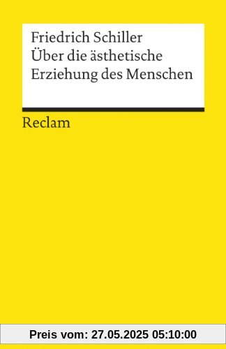 Über die ästhetische Erziehung des Menschen: In einer Reihe von Briefen: Mit den Augustenburger Briefen Über die ästhetische Erziehung des Menschen: In einer Reihe von Briefen: Mit den Augustenburger Briefen