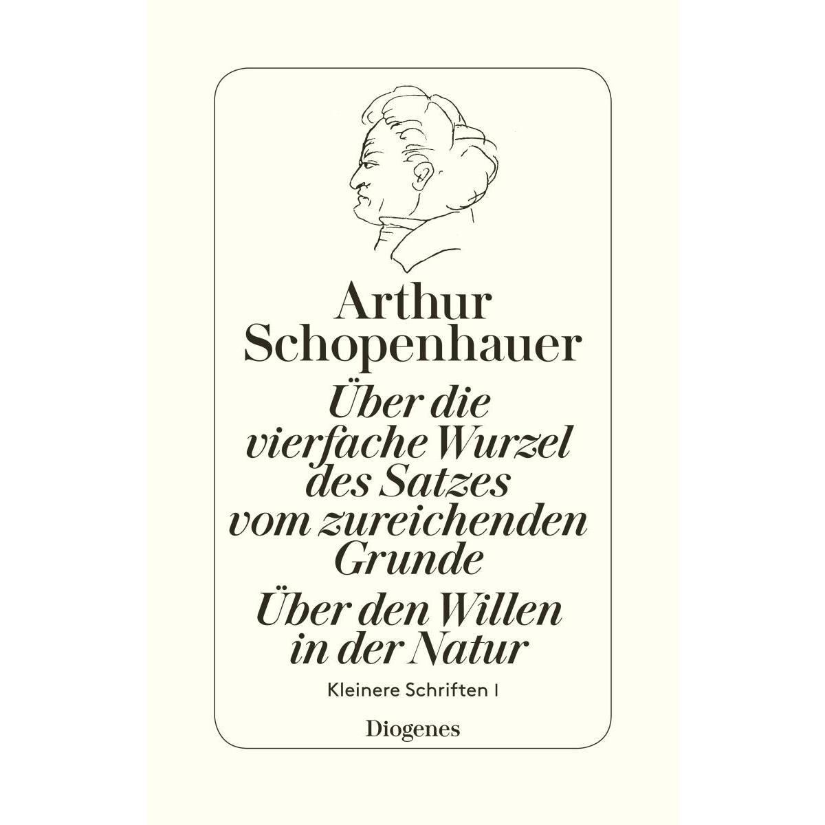 Über die vierfache Wurzel des Satzes vom zureichenden Grunde Über die vierfache Wurzel des Satzes vom zureichenden Grunde von Diogenes Verlag AG