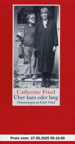 Über kurz oder lang: Erinnerungen an Erich Fried Über kurz oder lang: Erinnerungen an Erich Fried
