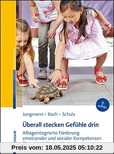 Überall stecken Gefühle drin: Alltagsintegrierte Förderung emotionaler und sozialer Kompetenzen für 3- bis 6-jährige Kinder Überall stecken Gefühle drin: Alltagsintegrierte Förderung emotionaler und sozialer Kompetenzen für 3- bis 6-jährige Kinder