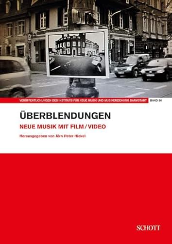 Überblendungen: Neue Musik mit Film/Video. Band 56. (Veröffentlichungen des Instituts für Neue Musik und Musikerziehung, Darmstadt, Band 56)