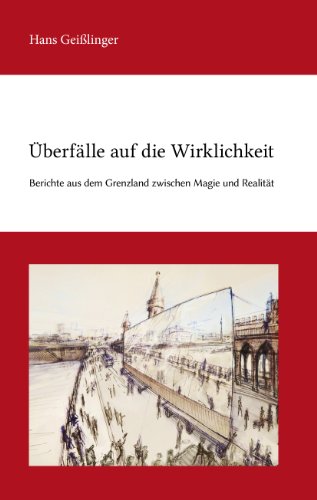 Überfälle auf die Wirklichkeit: Berichte aus dem Grenzland zwischen Magie und Realität von Books on Demand GmbH