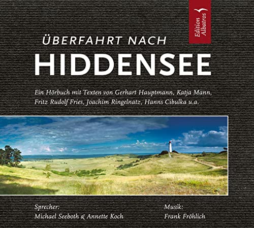 Überfahrt nach Hiddensee: Mit Texten von Gerhart Hauptmann, Katja Mann, Joachim Ringelnatz, Hanns Cibulka u.a.: Ein Hörbuch mit Texten von Gerhart ... Hörbücher: Der musikalische Hörbuchverlag!)