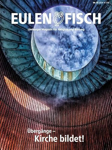 Übergänge - Kirche bildet!: Eulenfisch 1_2024 (Eulenfisch: Limburger Magazin für Religion und Bildung)