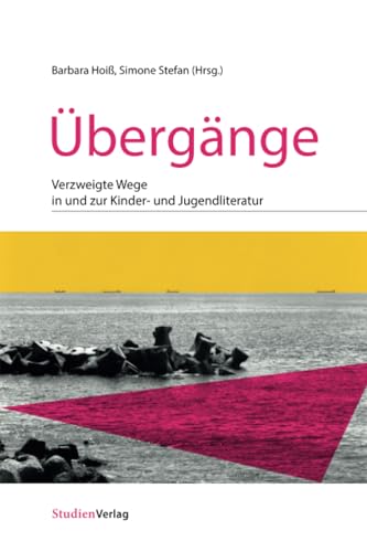 Übergänge: Verzweigte Wege in und zur Kinder- und Jugendliteratur von Studienverlag GmbH