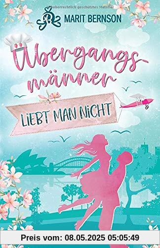 Übergangsmänner liebt man nicht: Liebesroman Übergangsmänner liebt man nicht: Liebesroman