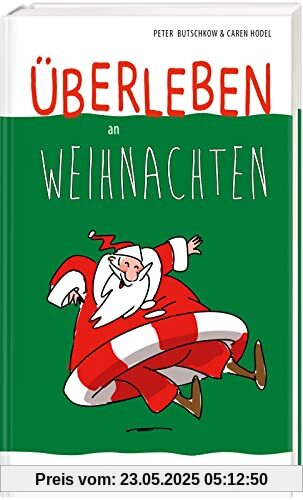 Überleben an Weihnachten - Humorvolle Texte und Cartoons zum Fest