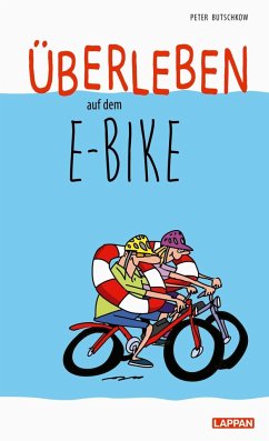 Überleben auf dem E-Bike: Humorvolle Geschichten und Cartoons rund ums E-Bike von Lappan Verlag