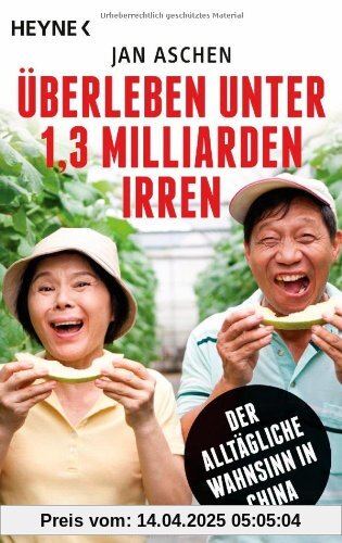 Überleben unter 1,3 Milliarden Irren: Der alltägliche Wahnsinn in China