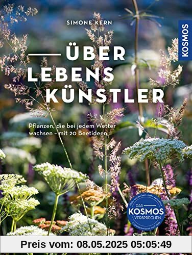 Überlebenskünstler: Pflanzen, die bei jedem Wetter wachsen. Mit 15 Beetideen für den Garten im Klimawandel