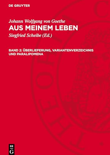 Aus meinem Leben, Band 2, Überlieferung, Variantenverzeichnis und Paralipomena: AVGOETHE-B, Band 2 Aus meinem Leben, Band 2, Überlieferung, Variantenverzeichnis und Paralipomena: AVGOETHE-B, Band 2 von De Gruyter