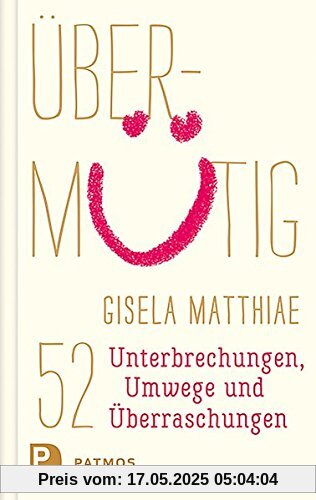 Übermütig: 52 Unterbrechungen, Umwege und Überraschungen