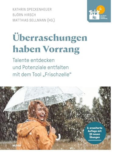 Überraschungen haben Vorrang: Talente entdecken und Potenziale entfalten mit dem Tool „Frischzelle“ (Tool-Books Kirchenentwicklung) von Echter Verlag GmbH
