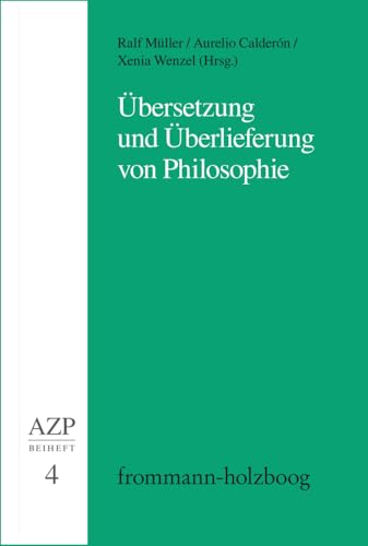 Übersetzung und Überlieferung von Philosophie (Allgemeine Zeitschrift für Philosophie. Beihefte)