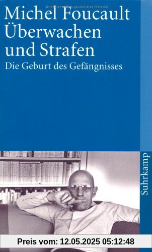 Überwachen und Strafen: Die Geburt des Gefängnisses (suhrkamp taschenbuch)