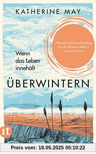 Überwintern. Wenn das Leben innehält: Der Bestseller über die heilsame Kraft des Innehaltens (insel taschenbuch)