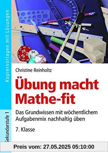 Übung macht Mathe-fit 7. Klasse: Das Grundwissen mit wöchentlichem Aufgabenmix nachhaltig üben