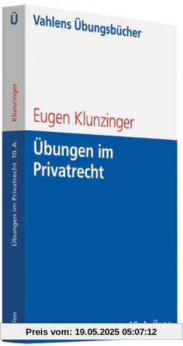 Übungen im Privatrecht: Übersichten, Fragen und Fälle zum Bürgerlichen, Handels-, Gesellschafts- und Arbeitsrecht