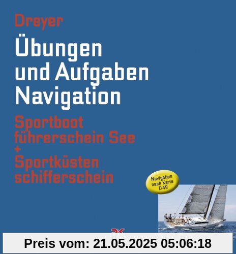 Übungen und Aufgaben Navigation: Sportbootführerschein See + Sportküstenschifferschein