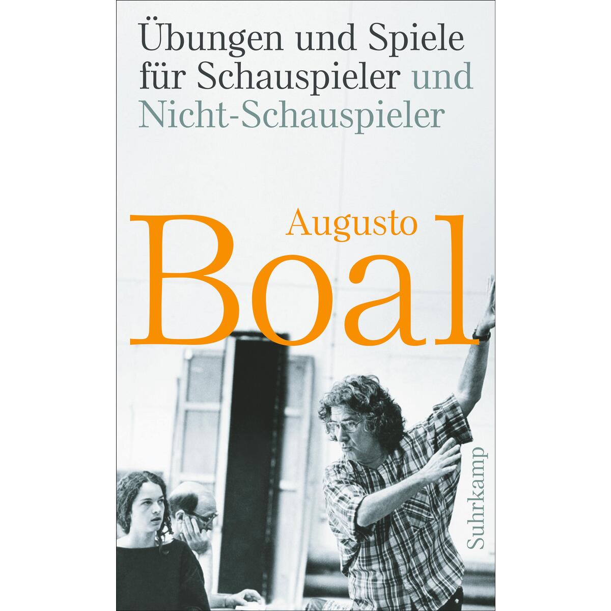 Übungen und Spiele für Schauspieler und Nicht-Schauspieler Übungen und Spiele für Schauspieler und Nicht-Schauspieler von Suhrkamp Verlag AG
