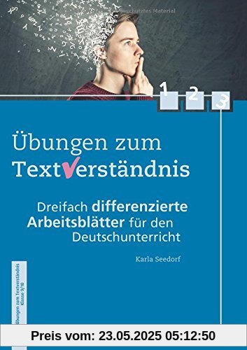 Übungen zum Textverständnis - Klasse 9/10: Dreifach differenzierte Arbeitsblätter für den Deutschunterricht