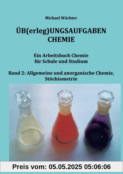 Übungsaufgaben Chemie - Allgemeine und Anorganische Chemie: Ein Arbeitsbuch für Schule und Studium (Üb(erleg)ungsaufgaben Chemie)