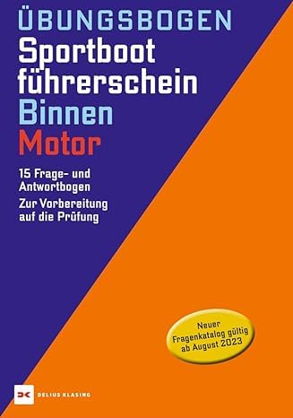 Übungsbogen Sportbootführerschein Binnen - Motor: 15 Frage- und Antwortbogen. Zur Vorbereitung auf die Prüfung