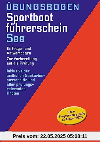Übungsbogen Sportbootführerschein See: 15 Frage- und Antwortbogen. Zur Vorbereitung auf die Prüfung Übungsbogen Sportbootführerschein See: 15 Frage- und Antwortbogen. Zur Vorbereitung auf die Prüfung