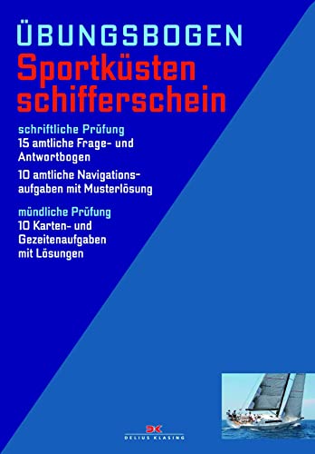 Übungsbogen Sportküstenschifferschein: Amtliche Frage- und Antwortbogen sowie amtliche Navigationsaufgaben mit Musterlösung