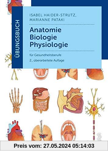Übungsbuch Anatomie - Biologie - Physiologie: für Gesundheitsberufe