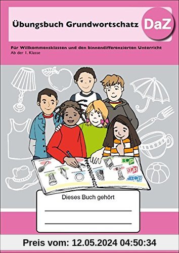 Übungsbuch Grundwortschatz DaZ: Für den Deutsch-als-Zweitsprache-Unterricht