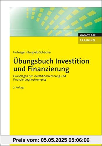 Übungsbuch Investition und Finanzierung: Grundlagen der Investitionsrechnung und Finanzierungsinstrumente (NWB Studium Betriebswirtschaft)