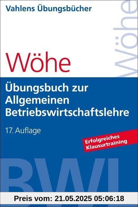 Übungsbuch zur Einführung in die Allgemeine Betriebswirtschaftslehre (Vahlens Übungsbücher der Wirtschafts- und Sozialwissenschaften)