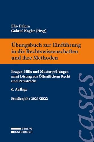 Übungsbuch zur Einführung in die Rechtswissenschaften und ihre Methoden: Fragen, Fälle und Musterprüfungen samt Lösung aus Öffentlichem Recht und Privatrecht Übungsbuch zur Einführung in die Rechtswissenschaften und ihre Methoden: Fragen, Fälle und Musterprüfungen samt Lösung aus Öffentlichem Recht und Privatrecht