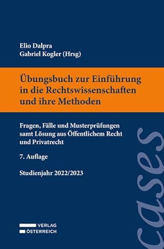 Übungsbuch zur Einführung in die Rechtswissenschaften und ihre Methoden: Fragen, Fälle und Musterprüfungen samt Lösung aus Öffentlichem Recht und Privatrecht Übungsbuch zur Einführung in die Rechtswissenschaften und ihre Methoden: Fragen, Fälle und Musterprüfungen samt Lösung aus Öffentlichem Recht und Privatrecht