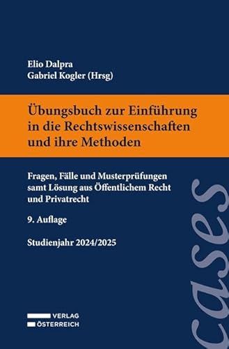 Übungsbuch zur Einführung in die Rechtswissenschaften und ihre Methoden: Fragen, Fälle und Musterprüfungen samt Lösung aus Öffentlichem Recht und Privatrecht von Verlag Österreich GmbH