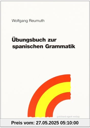 Übungsbuch zur spanischen Grammatik Übungsbuch zur spanischen Grammatik