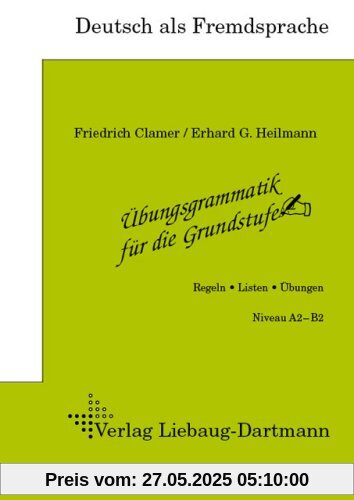Übungsgrammatik für die Grundstufe, Regeln, Listen, Übungen Übungsgrammatik für die Grundstufe, Regeln, Listen, Übungen