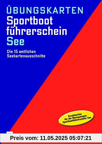 Übungskarten Sportbootführerschein See: Die 15 amtlichen Seekartenausschnitte
