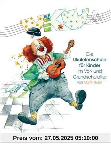 UKU-lele: Die Ukulelenschule für Kinder im Vor- und Grundschulalter