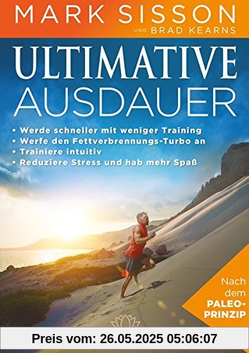 ULTIMATIVE AUSDAUER: Werde schneller mit weniger Training-Werf den Fettverbrennungs-Turbo an-Trainiere intuitiv-Reduziere Stress und hab mehr Spaß!