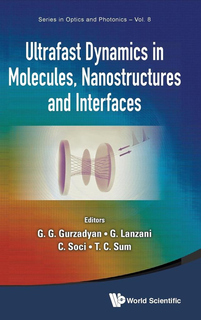 ULTRAFAST DYNAMICS IN MOLECULES NANOSTRUCTURES AND INTERFACES - SELECTED LECTURES PRESENTED AT SYMPOSIUM ON ULTRAFAST DYNAMICS OF THE 7TH INTERNATIONAL CONFERENCE ON MATERIALS FOR ADVANCED TECHNOLOGIES von World Scientific Publishing Company