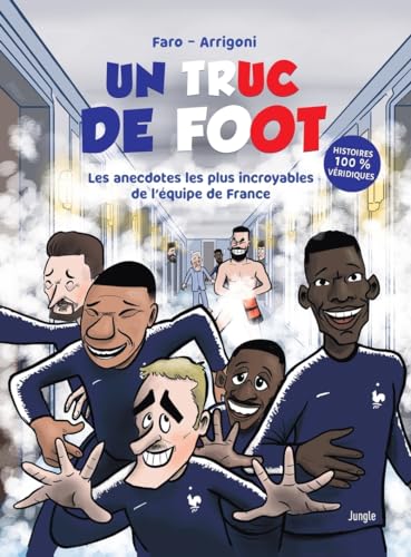 UN TRUC DE FOOT - Les anecdotes les plus incroyables de l'équipe de France