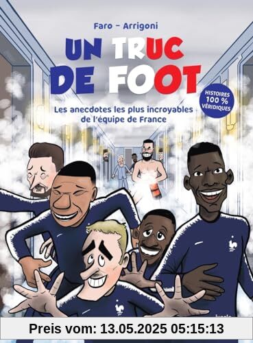 UN TRUC DE FOOT - Spécial anecdotes sur l'équipe de France: Les anecdotes les plus incroyables de l'équipe de France