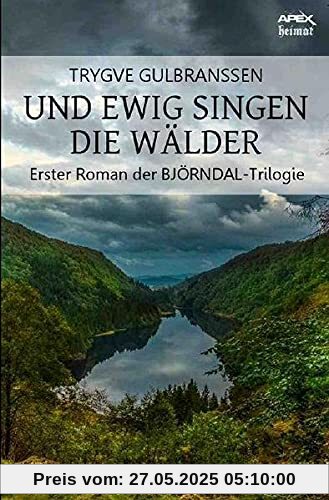 UND EWIG SINGEN DIE WÄLDER: Erster Roman der BJÖRNDAL-Trilogie UND EWIG SINGEN DIE WÄLDER: Erster Roman der BJÖRNDAL-Trilogie