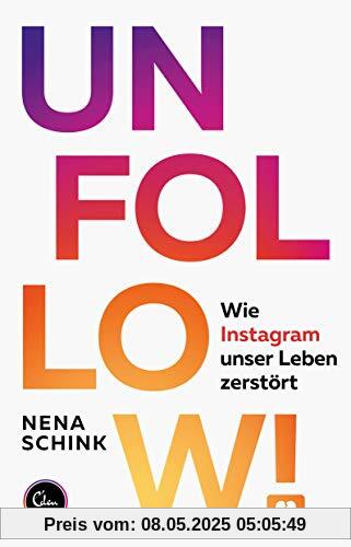 UNFOLLOW!: Wie Instagram unser Leben zerstört